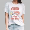 You’re Tellin Me A Shrimp Fried This Rice Shirt