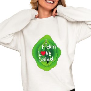 I Fuckin Love Salad Shirt