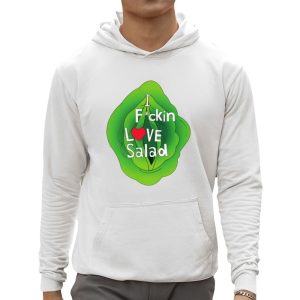 I Fuckin Love Salad Shirt 2 I Fuckin Love Salad Shirt 3