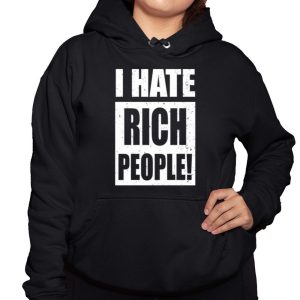 I Hate Rich People Shirt 2 I Hate Rich People Shirt 3