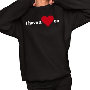 I Have A Heart On Sweatshirt