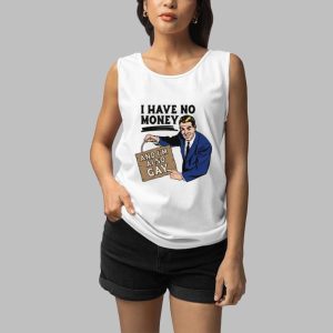 I Have No Money And I'm Also Gay Shirt 4 I Have No Money And Im Also Gay Shirt 5