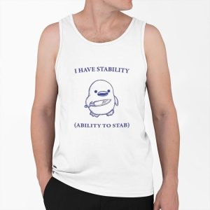 I Have Stability Ability To Stab Shirt 4