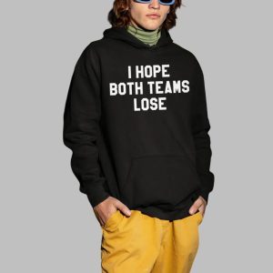 I Hope Both Teams Lose Shirt 4