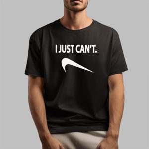 I Just Can’t Shirt