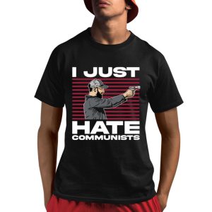 I Just Hate Communists Am I A Hero Shirt