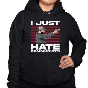 I Just Hate Communists Am I A Hero Shirt 3