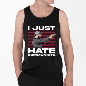 I Just Hate Communists Am I A Hero Shirt 4