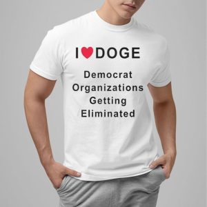 I LOVE DOGE Democrat Organizations Getting Eliminated Shirt