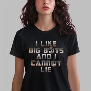 I Like Big Bots And I Cannot Lie Shirt 3