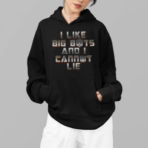 I Like Big Bots And I Cannot Lie Shirt 5