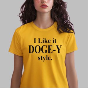 I Like It DOGE-Y Style Shirt