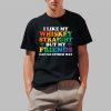 I Like My Whiskey Straight But My Friends Can Go Either Way Shirt