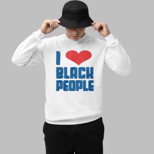 I Love Black People Shirt 3