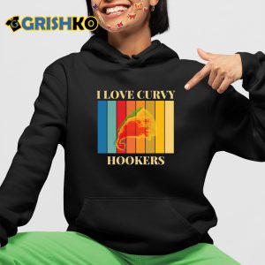 I Love Curvy Hookers Shirt