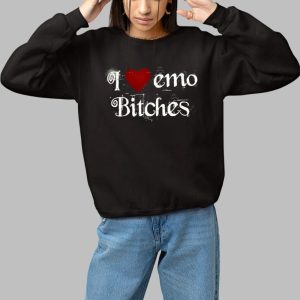 I Love Emo Bithches Shirt 3