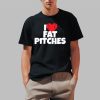 I Love Fat Pitches Shirt