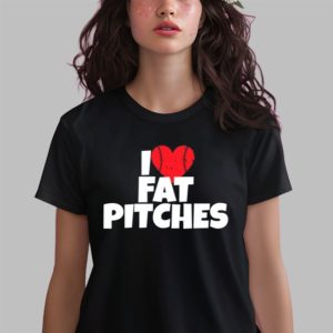 I Love Fat Pitches Shirt