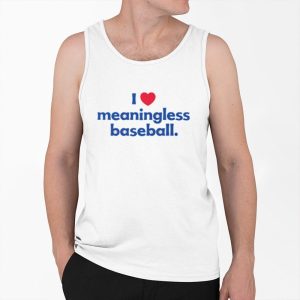 I Love Meaningless Baseball Shirt 4
