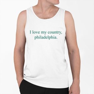 I Love My Country Philadelphia Shirt 3 I Love My Country Philadelphia Shirt 4