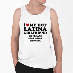 I Love My Hot Latina Girlfriend So Please Stay Away From Me Shirt 4