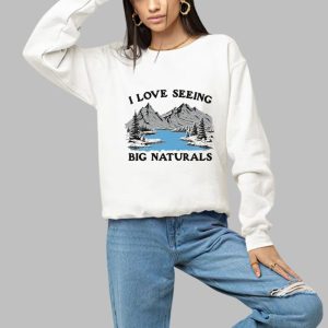 I Love Seeing Big Naturals Shirt 3