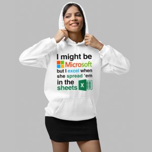 I Might Be Microsoft But I Excel When She Spread Em In The Sheets Shirt 4