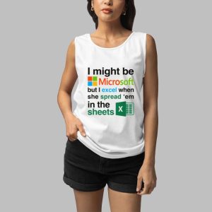 I Might Be Microsoft But I Excel When She Spread Em In The Sheets Shirt 5