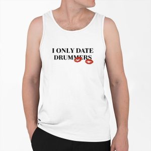I Only Date Drummers Shirt 4