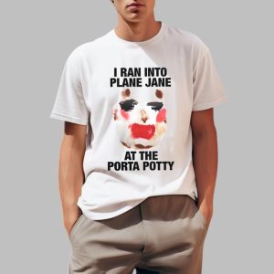 I Ran Into Plane Jane At The Porta Potty Shirt