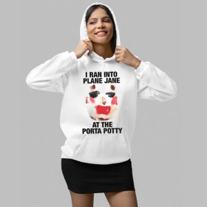 I Ran Into Plane Jane At The Porta Potty Shirt 4