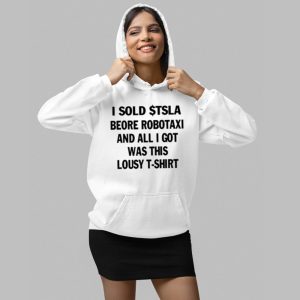 I Sold Tsla Beore Robotaxi And All I Got Was This Lousy T Shirt Shirt 4