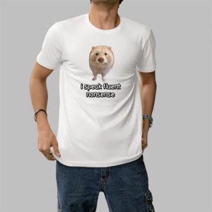 I Speak Fluent Nonsense Cringey Shirt 4