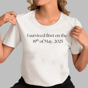 I Survived Fltwt On The 19Th Of May 2025 Shirt
