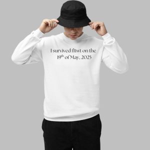 I Survived Fltwt On The 19Th Of May 2025 Shirt 2 I Survived Fltwt On The 19Th Of May 2025 Shirt 3