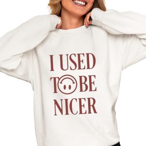 I Used To Be Nicer Shirt