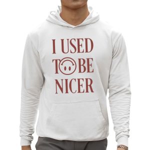 I Used To Be Nicer Shirt 3