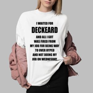 I Waited For Deckard And All I Got Was Fired From My Job For Being Way To Over Hyped And Not Doing My Job On Wednesday Shirt