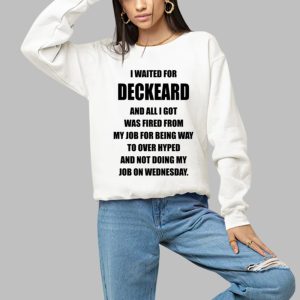 I Waited For Deckard And All I Got Was Fired From My Job For Being Way To Over Hyped And Not Doing My Job On Wednesday Shirt 3