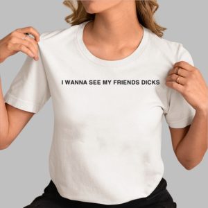 I Wanna See My Friends Dicks Muscle Shirt 3
