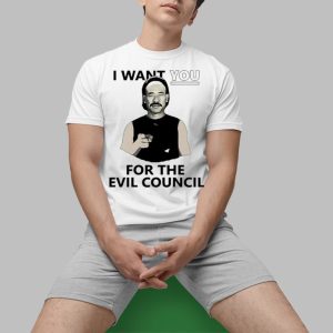 I Want You For The Evil Council Shirt
