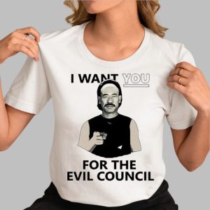 I Want You For The Evil Council Shirt