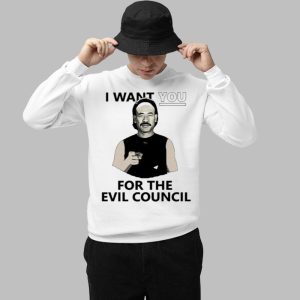 I Want You For The Evil Council Shirt 3