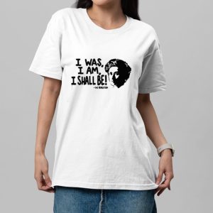 I Was I Am I Shall Be The Revolution Shirt
