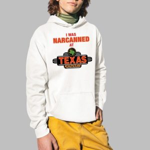 I Was Narcanned At Texas Roadhouse Shirt 4