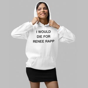 I Would Die For Renee Rapp Shirt 4