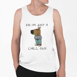 IDK Im Just A Chill Guy Shirt 4