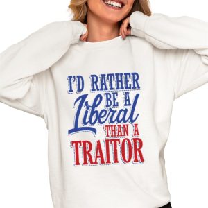 I’d Rather Tiberal Than A Traitor Shirt