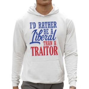 I'd Rather Tiberal Than A Traitor Shirt 2 Id Rather Tiberal Than A Traitor Shirt 3