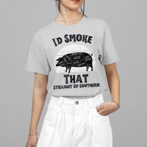 I’d Smoke That Straight Up Southern BBQ Lover Shirt